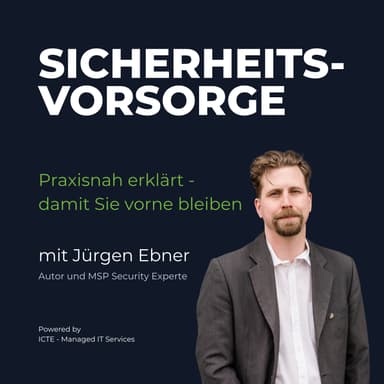 Sicherheitsvorsorge – Der Cybersecurity-Podcast mit Jürgen Ebner