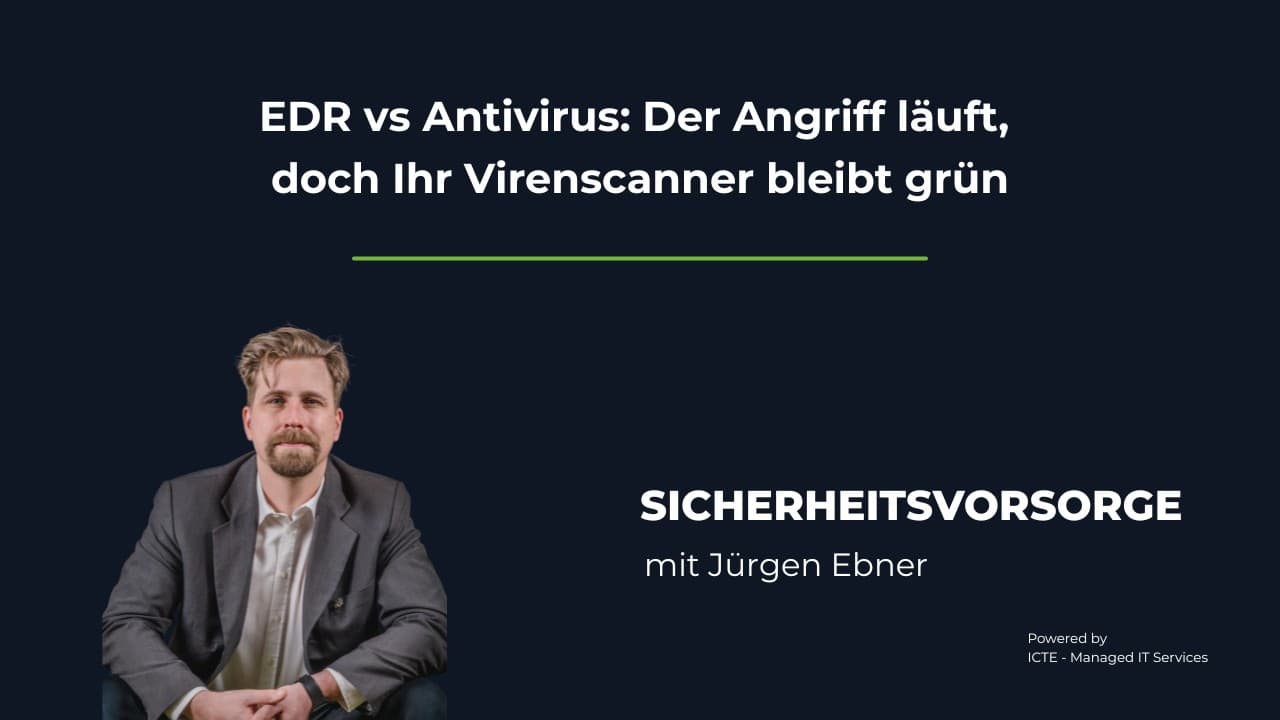 EDR vs. Antivirus: Der Angriff läuft, doch Ihr Virenscanner bleibt grün