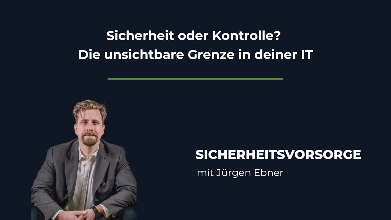 Sicherheit oder Kontrolle? Die unsichtbare Grenze in deiner IT